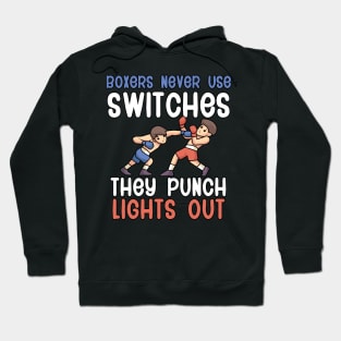 Boxers Never Use Switches They Punch Lights Out Hoodie